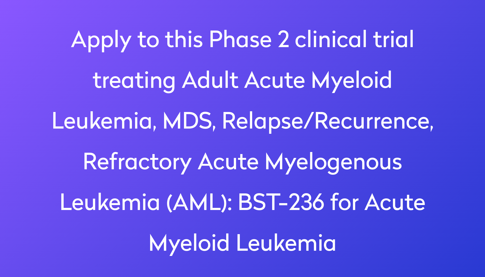 BST236 for Acute Myeloid Leukemia Clinical Trial 2024 Power